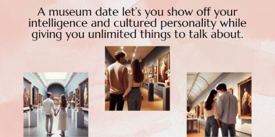 3 images of couples on museum dates. Text: A museum date lets you show off your intelligence and cultured personality while giving you unlimited things to talk about.