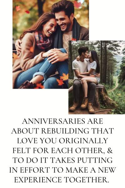 2 images of couples celebrating their anniversary. Text: Anniversaries are about rebuilding that love you originally felt for each other to do it takes putting effort in to make a new experience tegether.