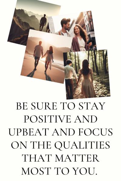 4 images of different couples on dates in nature. Text: Be sure to stay positive and upbeat, and focus on the qualities that really matter.