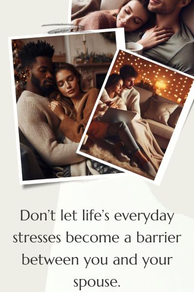 3 images of intimate couples. Text: Don't let life's everyday stresses become a barrier between you and your spouse.