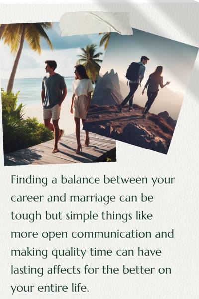 2 images of couples enjoying life. Text: Finding a balance between your career and marriage can be tough but simple things like more open communication and making quality time can have lasting affects for the better on your entire life.