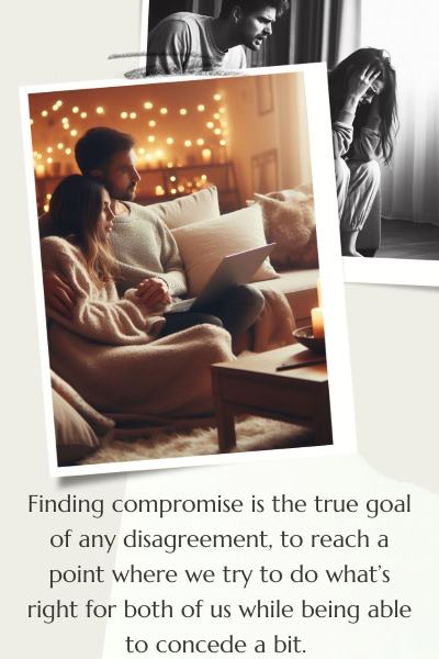 2 images of couples in conflict. text: Finding compromise is the true goal of any disagreement, to reach a point where wetry to do what’s right for both of us while being able to concede a bit.