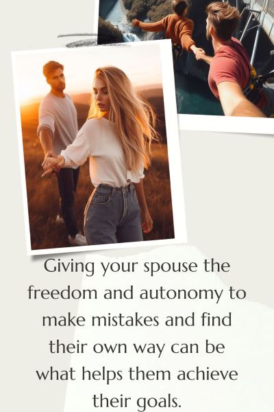 2 images of loving couples. Text: Giving your spouse the freedom and autonomy to make mistakes and find their own way can be what helps them achieve their goals.