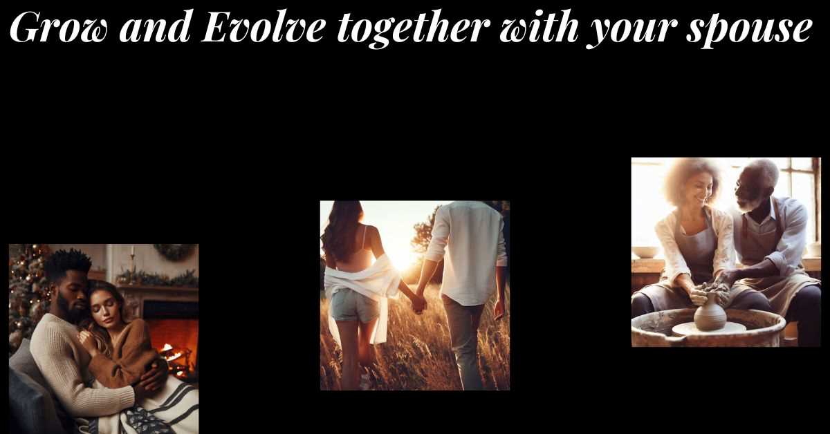 Images of couples growing together. Text: Grow and evolve together with your spouse.
