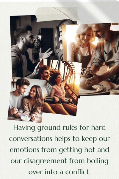 Images of couples in disagreement. Text: Having ground rules for hard conversations helps to keep our emotions from getting hot and our disagreement from boiling over into a conflict.