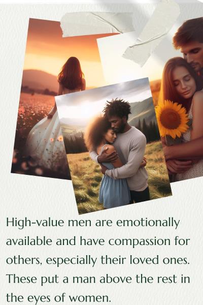 3 images of high-value men with their woman. Text: High-value men are emotionally available and have compassion for others especially their loved ones. These put a man above the rest in the eyes of women.