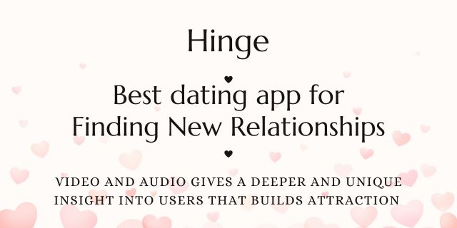 Hinge, the best dating app for finding new relationships thanks to their audio and video prompts that builds attraction.