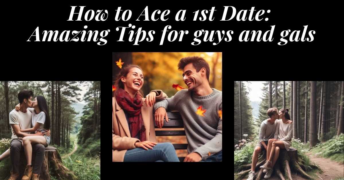 3 images of couples having a great first date. Text: How to ace a 1st date. Tips for guys and gals.