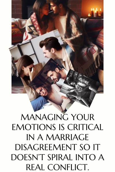 images of couples in conflict. Text: Managing your emotions is critical in a marriage disagreement so it doesn't spiral into a real conflict.