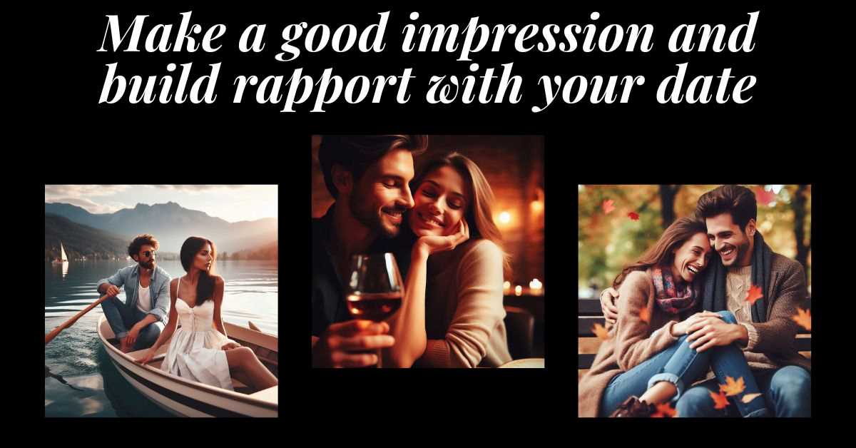 How to Make a Good Impression and Build Rapport with Your Date