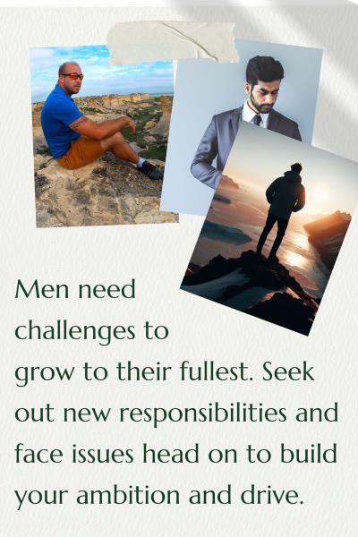 3 images of men facing challenges in business and nature. Text: Men need challenge to grow to their fullest.