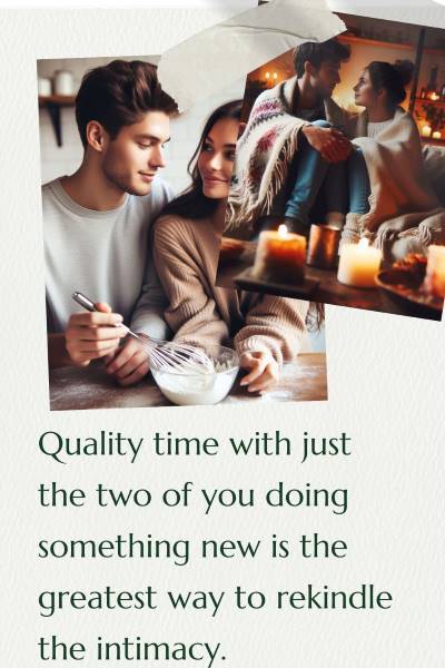 2 images of couples spending quality time. Text: Quality time with just the 2 of you doing something new is the greatest way to rekindle the intimacy.