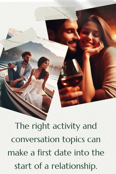 2 images of couples enjoying amazing dates. Text: The right activity and conversation topics can make a first date into the start of a relationship.