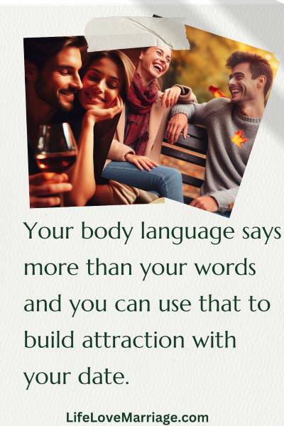 2 images of couples enjoying a date. Text: Your body language says more than your words and you can use that to build attraction with your date.