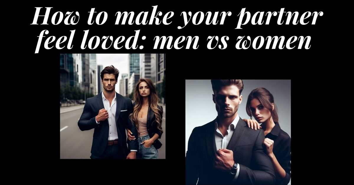 2 images of power couples. Text: how to make your partner feel loved: men vs women