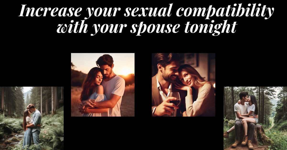 How to Increase Your Sexual Compatibility with Your Spouse