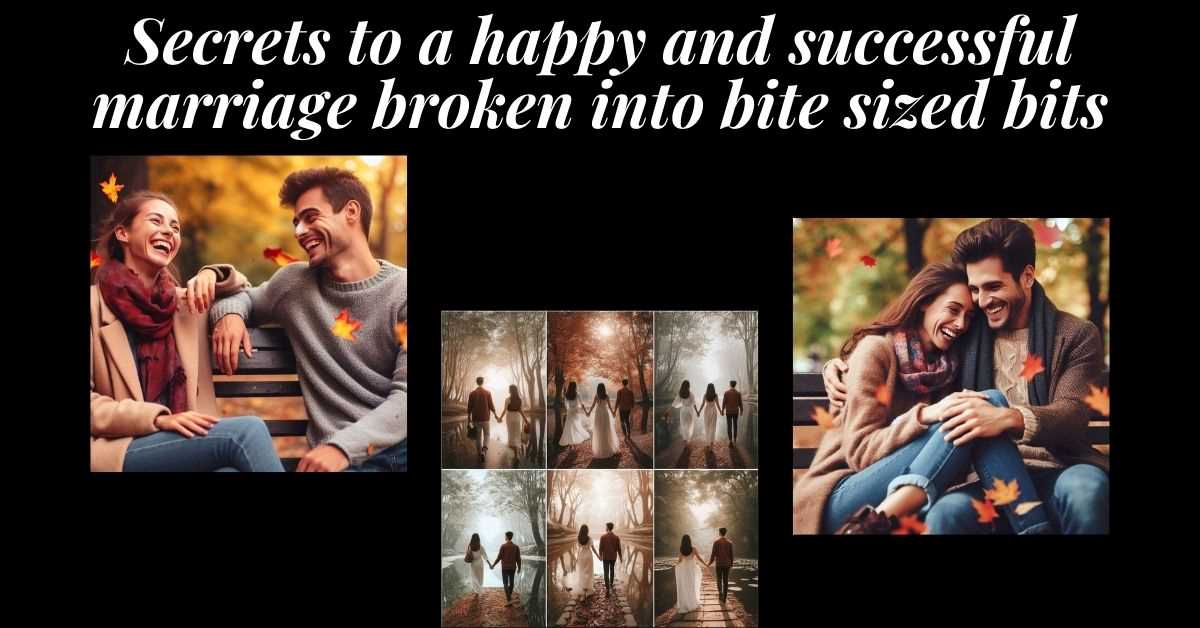 3 images of a happily married couple over the years. Text: Secrets to a successful marriage broken into bite sized bits.