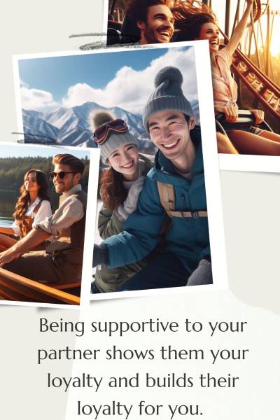 3 images of supportive couples. Text: Being supportive to your partner shows them your loyalty and builds their loyalty for you.