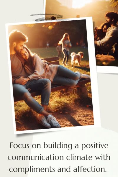 2 images of couples talking in a park while embracing. Text: Focus on building a positive communication climate with compliments and affection.