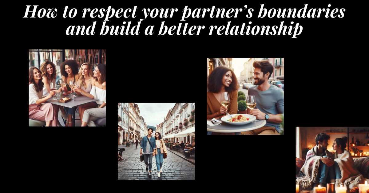 4 images of couples with healthy boundaries. Text: How to respect your partner's boundaries and build a better relationship.
