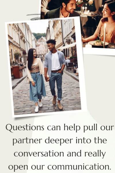 2 images of couples having great conversations. Text: Questions can help pull our partner deeper into the conversation and really open our communication.