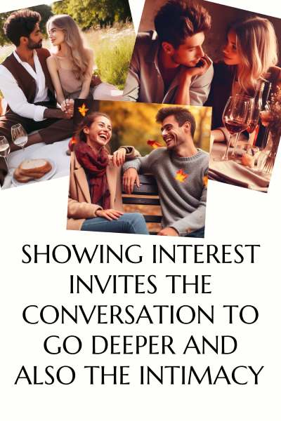 3 images of couples having loving conversations. Text: Showing interest invites the conversation to go deeper and also the intimacy.