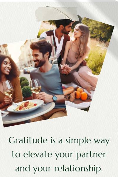 2 images of couples showing gratitude and building a great relationship. Text: Gratitude is a simple way to elevate your partner and your relationship.