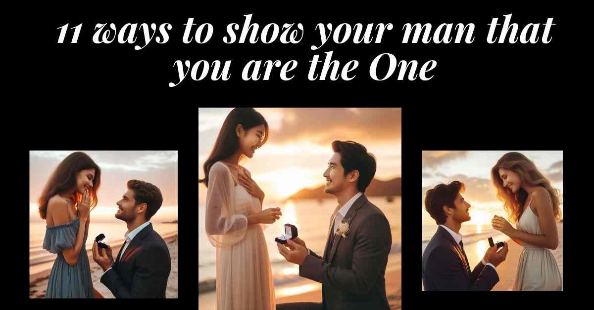 11 Ways to Show Your Man That You’re the One for Him 