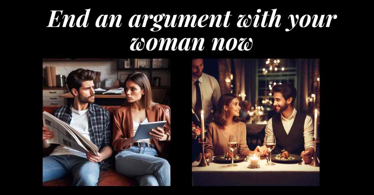 Stop an argument with your woman now.